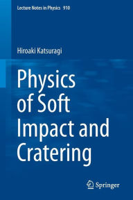 Physics of Soft Impact and Cratering Hiroaki Katsuragi Author
