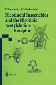 Nicotinoid Insecticides and the Nicotinic Acetylcholine Receptor I. Yamamoto Editor