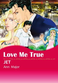 Love Me True: Harlequin comics Ann Major Author