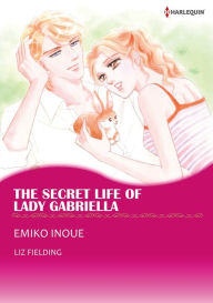 THE SECRET LIFE OF LADY GABRIELLA: Harlequin comics - Liz Fielding