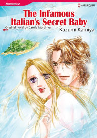 THE INFAMOUS ITALIAN'S SECRET BABY: Harlequin comics Carole Mortimer Author