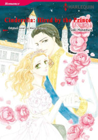 CINDERELLA: HIRED BY THE PRINCE: Harlequin comics Marion Lennox Author