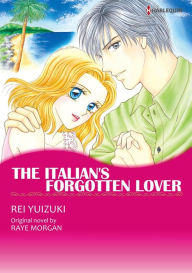 THE ITALIAN'S FORGOTTEN LOVER: Harlequin comics Raye Morgan Author
