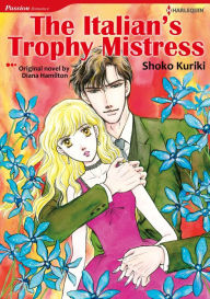 THE ITALIAN'S TROPHY MISTRESS: Harlequin comics Diana Hamilton Author