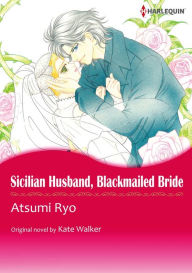 SICILIAN HUSBAND, BLACKMAILED BRIDE: Harlequin comics Kate Walker Author