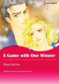 A GAME WITH ONE WINNER: Harlequin comics Lynn Raye Harris Author