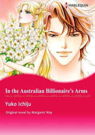 IN THE AUSTRALIAN BILLIONAIRE'S ARM: Harlequin comics Margaret Way Author