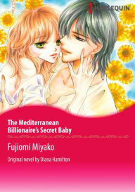 THE MEDITERRANEAN BILLIONAIRE'S SECRET BABY: Harlequin comics Diana Hamilton Author