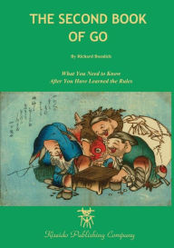 The Second Book of Go: What you need to know after you've learned the rules Richard Bozulich Author