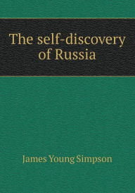 The self-discovery of Russia James Young Simpson Author