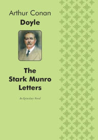 The Stark Munro Letters An Epistolary Novel Arthur Conan Doyle Author