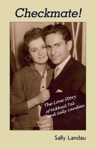 Checkmate! The Love Story of Mikhail Tal and Sally Landau Sally Landau Author