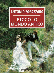 Piccolo mondo antico Antonio Fogazzaro Author