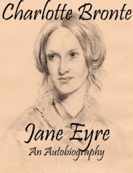 Jane Eyre: An Autobiography Charlotte BrontÃ« Author