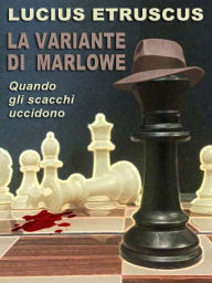 La variante di Marlowe (Un'indagine di Marlowe) Lucius Etruscus Author