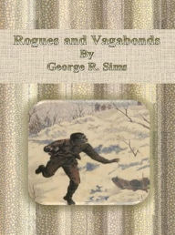 Rogues and Vagabonds George R. Sims Author