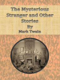 The Mysterious Stranger and Other Stories Mark Twain Author