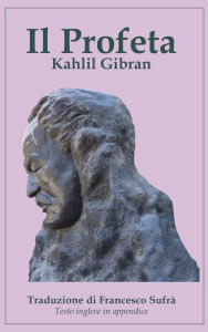Il Profeta (tradotto): Testo inglese in appendice Kahlil Gibran Author