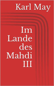 Im Lande des Mahdi III Karl May Author