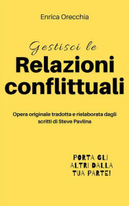 Come gestire le relazioni conflittuali Enrica Orecchia Traduce Steve Pavlina Author