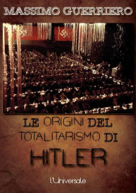 Le origini del totalitarismo di Hitler Massimo Guerriero Author