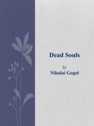 Dead Souls Nikolai Gogol Author