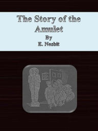The Story of the Amulet E. Nesbit Author