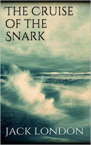 The Cruise of the Snark - Jack London