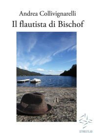 Il flautista di Bischof - Andrea Collivignarelli