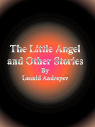 The Little Angel and Other Stories Leonid Andreyev Author