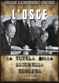 L'OSCE: la tutela della sicurezza europea Gian Lorenzo Zichi Author