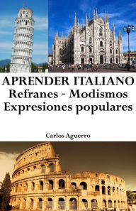 Aprender Italiano: Refranes ? Modismos ? Expresiones populares Carlos Aguerro Author