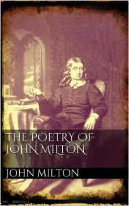 The poetry of John Milton John Milton Author