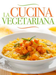 La Cucina Vegetariana AA. VV. Author