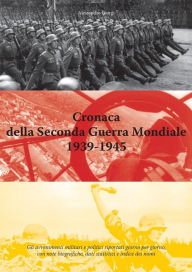 Cronaca della Seconda Guerra Mondiale 1939-1945 Alessandro Giorgi Author