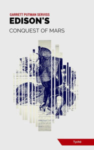 Edison's Conquest Of Mars - Garrett Putman Serviss