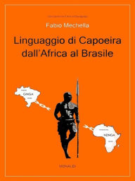 Linguaggio di Capoeira dall'Africa al Brasile Fabio Mechella Author