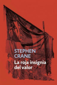 La roja insignia del valor Stephen Crane Author