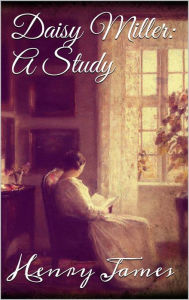 Daisy Miller: A Study Henry James Author