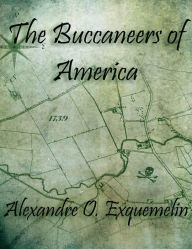The Buccaneers of America Alexandre O. Exquemelin Author