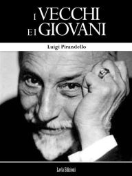 I Vecchi e i Giovani Luigi Pirandello Author