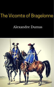 The Vicomte of Bragelonne - Alexandre Dumas