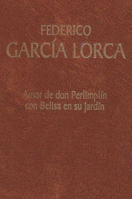 Amor de don Perlimplín con Belisa en su jardín Federico García Lorca Author
