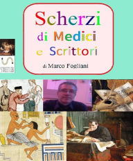 Scherzi di Medici e Scrittori Marco Fogliani Author