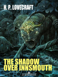 The Shadow over Innsmouth H. P. Lovecraft Author