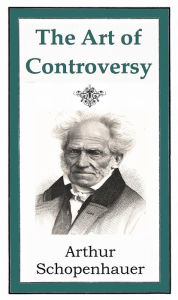 The Art of Controversy Arthur Schopenhauer Author