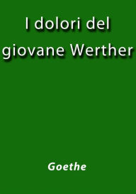 I dolori del giovane Werther - Goethe