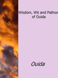 Wisdom, Wit and Pathos of Ouida Ouida Author