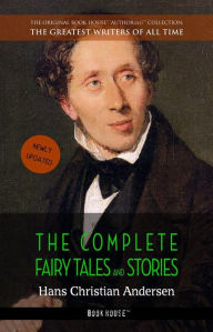 Hans Christian Andersen: The Complete Fairy Tales and Stories Hans Christian Andersen Author