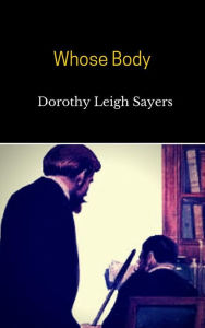 Whose Body - Dorothy Leigh Sayers